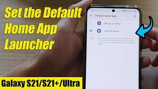 Galaxy S21/Ultra/Plus: How to Set the Default Home App Launcher