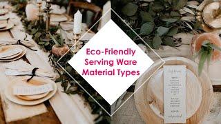 Eco-Fiendly Material Options To Serve Up Your Event | Environmental Servingware Types To Choose From