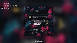 Laica | "Close To Me"