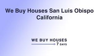 We Buy Houses San Luis Obispo California | (844) 935-2345