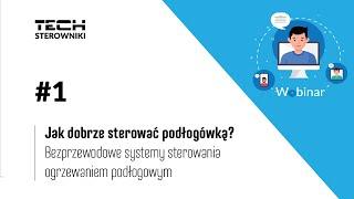 Webinar #1. Jak dobrze sterować podłogówką? Bezprzewodowe systemy L-4 WiFi oraz L-8 e