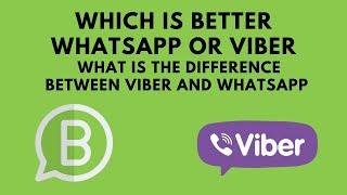 Which is better WhatsApp or Viber ||