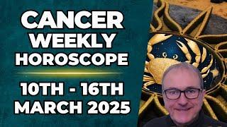 Cancer Weekly Horoscope 10th  - 16th March  2025 + Astrology insights