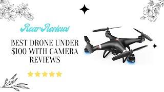 Best Drone Under 100 With Camera Reviews In 2022  Top 5 Picks For Any Budget