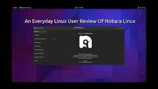 An Everyday Linux User Review Of Nobara Linux