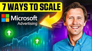 7 Ways to Scale Your Microsoft Ads Campaigns | STOP Leaving $$ on the Table!