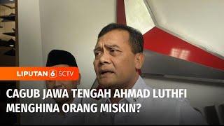 Cek Fakta: Viral! Ahmad Luthfi Hina Orang Miskin, Ini Fakta Sebenarnya | Liputan 6