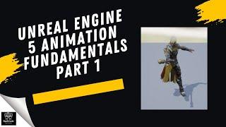 Unreal Engine 5 Animation Tutorial The Ultimate Beginner's Guide : Part 1 Learning the Fundamentals