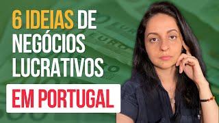 6 Ideias de NEGÓCIOS LUCRATIVOS em Portugal