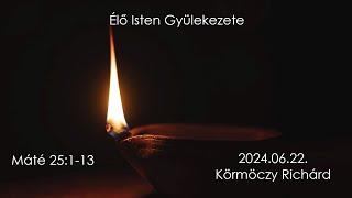 Igehirdetés 2024.06.22. csepeli Élő Isten Gyülekezete