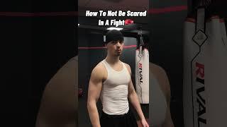 How To Not Be Scared In A Fight