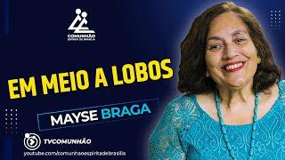 Mayse Braga | EM MEIO A LOBOS (PALESTRA ESPÍRITA)