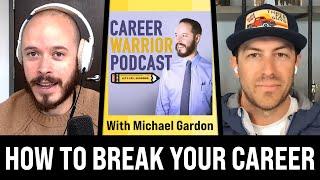 How to Break Your Career | Michael Gardon