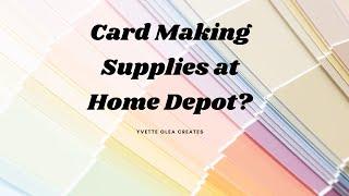 Home Depot has card making supplies? See what I picked up to make two cards