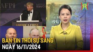 Thời sự HN sáng 16/11/24: Ông Donald Trump cam kết chấm dứt cuộc xung đột Nga-Ukraine,...