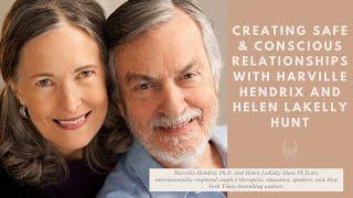 Creating Safe and Conscious Relationships with Harville Hendrix & Helen LaKelly Hunt