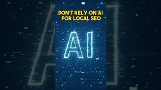 Don't Rely on AI for Local SEO