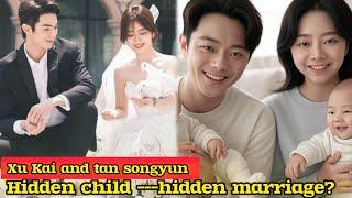 “Secret Child, Hidden Marriage?! Xu Kai and Tan Songyun’s Private Life EXPOSED!”---