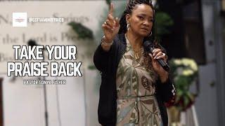 TAKE YOUR PRAISE BACK | Pastor Sonya Fisher