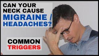 What Causes Headaches and Migraines? Can the Neck Cause Your Headaches or Migraines?