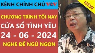 [MỚI NHẤT] KÊNH CHÍNH CHỦ VOV Cửa Sổ Tình Yêu hôm nay 24/6| Đinh Đoàn Tư Vấn Chuyện Thầm Kín CỰC HAY