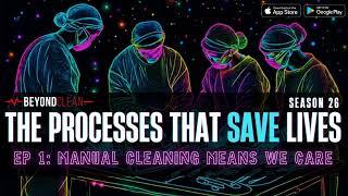 The Processes that Save Lives: Manual Cleaning Means We Care