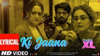 Ki Jaana (Lyrical) Double XL | Sonakshi S, Huma Q | Kavita S, Kanishk S | Mudassar A,Baba Bulle Shah