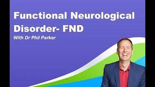 FND-  what is functional neurological disorder? Dr Phil Parker