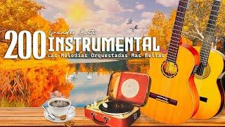 200 Grandes Éxitos Instrumentales / Las Melodias Orquestadas Mas Bellas de Todos Los Tiempos