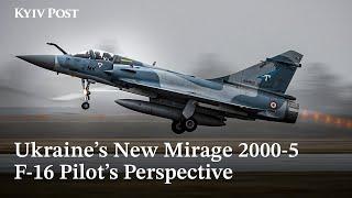 Ukraine’s New Mirage 2000-5 Fighters – An F-16 Pilot’s View