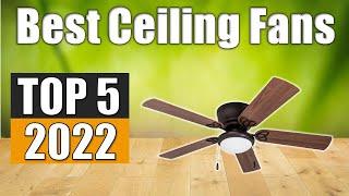 Ceiling Fans : Top 5 Best Ceiling Fans 2022