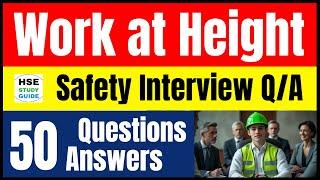 Work at Height Safety Interview: 50 Questions and Answers @hsestudyguide