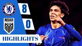 Chelsea vs Noah 8-0 -All Goals  & Match Highlights 2024