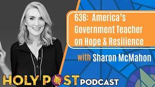 636: America’s Government Teacher on Hope & Resilience with Sharon McMahon