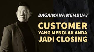 Bagaimana Membuat Customer Yang Menolak Anda Jadi Closing