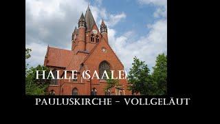 Halle (Saale/Nördl. Innenstadt (D-ST) - ev. Pauluskirche - Vollgeläut (Außenaufnahme)