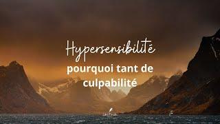 5 raisons de la culpabilité excessive chez les hypersensibles  #hypersensibilité