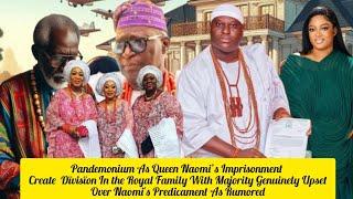 Pandemonium As Queen Naomi’s Imprisonment  Create  Dïvisïon In the Royal Family