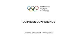 IOC Press Conference - 30.03.2023