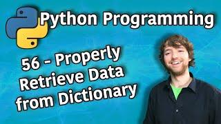 Python Programming 56 - Properly Retrieve Data from Dictionary