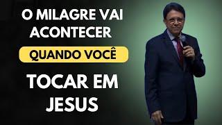 Pr Jecer: O Milagre Vem Depois que Você Tocar em Jesus