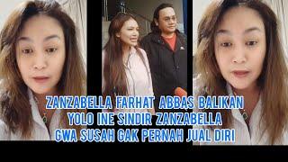 Yolo Ine Sindir Zanzabella Gwa Susah Gak Pernah Jual D1ri!! Zanzabella Farhat Abbas Balikan