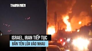 Israel tấn công trụ sở Bộ Quốc phòng Iran, Tehran phóng tên lửa đáp trả