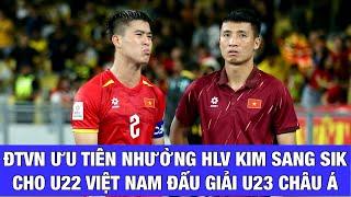 VÌ SAO HLV KIM SANG SIK ƯU TIÊN U22 VIỆT NAM ĐÁ VÒNG LOẠI U23 CHÂU Á THAY VÌ DẪN ĐTVN DỊP FIFA DAYS?