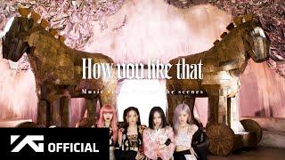 BLACKPINK - 'How You Like That' M/V MAKING FILM