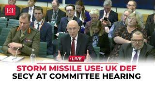 LIVE | UK Defence Secy at Committee hearing after Ukraine fires Storm Shadow missiles into Russia