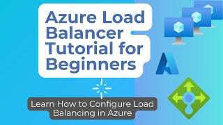 Azure Load Balancer Tutorial for Beginners | Learn How to Configure Load Balancing in Azure