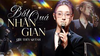 BẤT QUÁ NHÂN GIAN - CHU THÚY QUỲNH live at Mây Lang Thang | Official Music Video