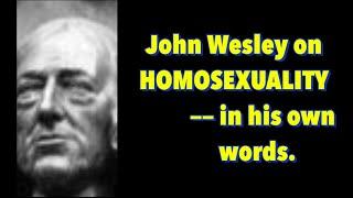 “JOHN WESLEY ON HOMOSEXUALITY- in his own words”