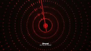 Drucal - Are You At Home? | D2